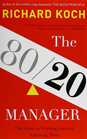 The 80/20 Manager : The Secret to Working Less and Achieving More