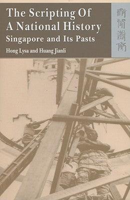 The Scripting of a National History - Singapore and Its Pasts - Thryft