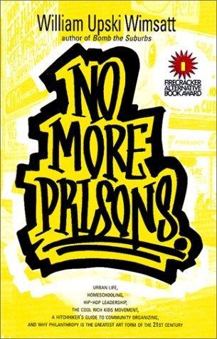 No More Prisons - Urban Life, Homeschooling, Hip-Hop Leadership, The Cool Rich Kids Movement, A Hitchhiker's Guide To Community Organizing, And Why Philanthropy Is The Greatest Art Form Of The 21St Century - Thryft