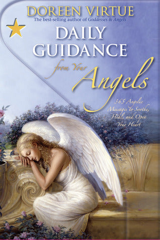 Daily Guidance from Your Angels: 365 Angelic Messages to Soothe, Heal, and Open Your Heart