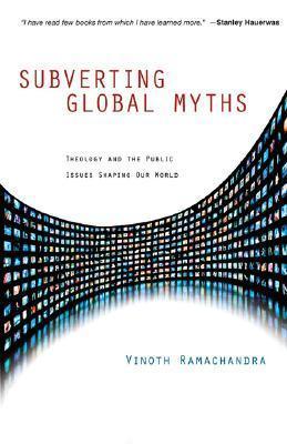 Subverting Global Myths : Theology and the Public Issues Shaping Our World - Thryft