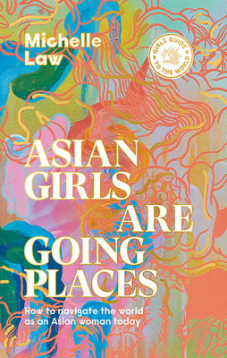 Asian Girls Are Going Places - Girls Guide to the World