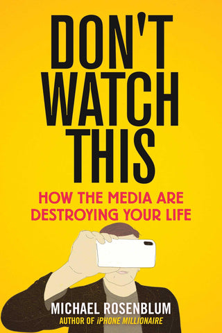 Don't Watch This: How the Media Are Destroying Your Life - Thryft