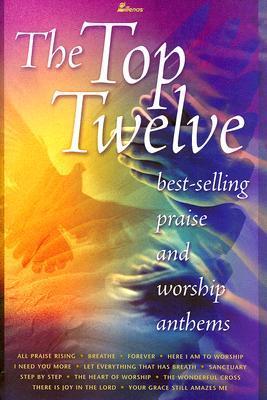 The Top Twelve - Best-Selling Praise and Worship Anthems