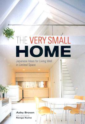 Very Small Home, The: Japanese Ideas For Living Well In Limited Space - Thryft