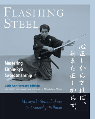 Flashing Steel, 25th Anniversary Edition - Mastering Eishin-Ryu Swordsmanship
