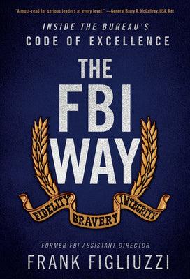 The FBI Way - Inside The Bureau's Code Of Excellence - Thryft