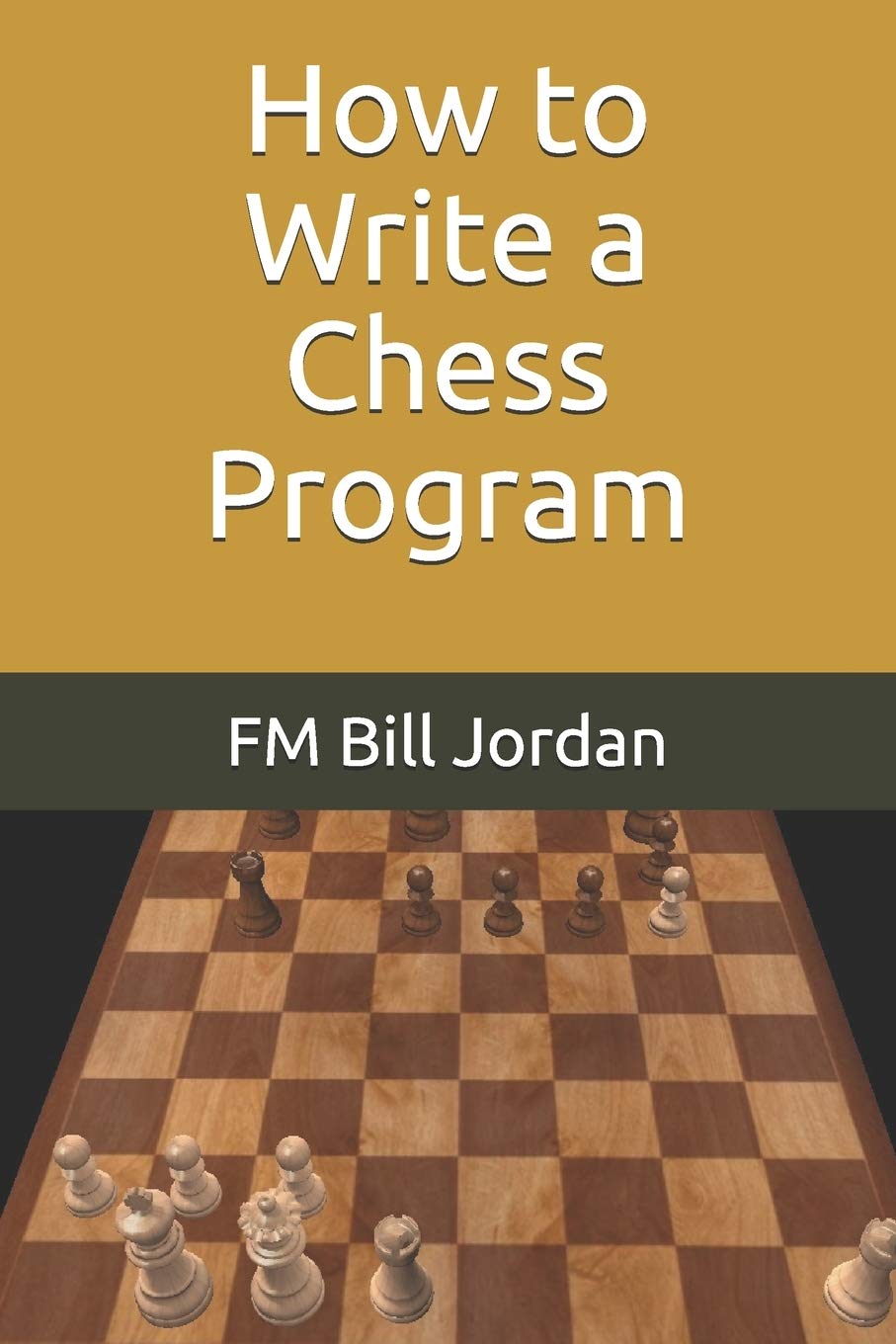 How to Write a Chess Program (Paperback) by Fm Bill Jordan – Thryft