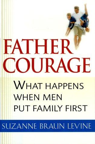 Father Courage - What Happens When Men Put Family First