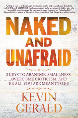 Naked and Unafraid: 5 Keys to Abandon Smallness, Overcome Criticism, and Be All You Are Meant to Be - Thryft