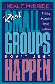 Real Small Groups Don't Just Happen : Nurturing Relationships in Your Small Group - Thryft