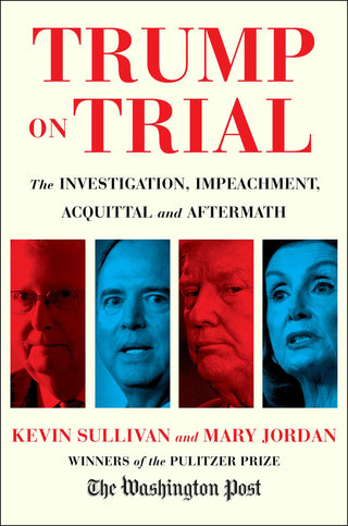 Trump on Trial: The Investigation, Impeachment, Acquittal, and Aftermath