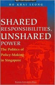 Shared Responsibilities, Unshared Power: The Politics of Policy-Making in Singapore - Thryft