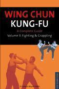 Wing Chun Kung Fu: Fighting and Grappling v.2 : A Complete Guide - Thryft