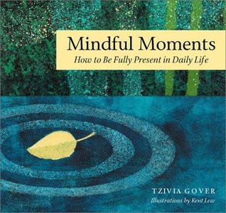 Mindful Moments for Stressful Days: Simple Ways to Find Meaning and Joy in Daily Life