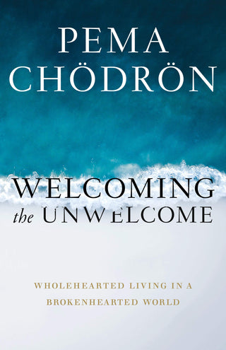 Welcoming the Unwelcome : Wholehearted Living in a Brokenhearted World