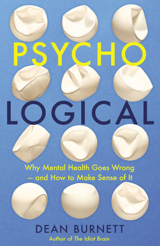 Psycho-Logical : Why Mental Health Goes Wrong - and How to Make Sense of It - Thryft