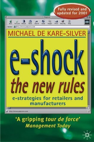 e-Shock the New Rules : The Electronic Shopping Revolution: Strategies for Retailers and Manufacturers
