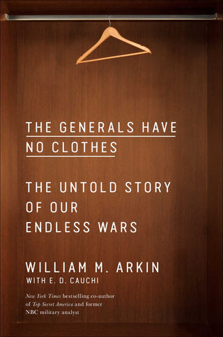 The Generals Have No Clothes: The Untold Story of Our Endless Wars