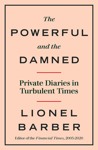 The Powerful And The Damned - Private Diaries In Turbulent Times - Thryft