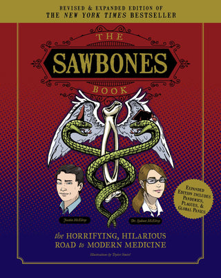 The Sawbones Book: The Hilarious, Horrifying Road to Modern Medicine: Revised and Updated for 2020