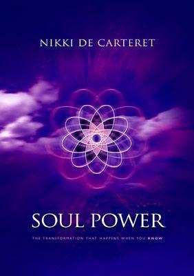 Soul Power: The Transformation That Happens When You Know