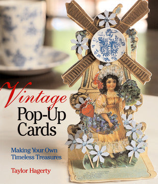 Vintage Pop-Up Cards : Making Your Own Timeless Treasures