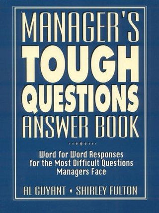 Manager's Tough Questions Answer Book - Word For Word Responses For The Most Difficult Questions Managers Face - Thryft