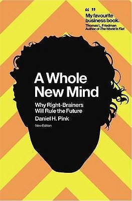 A Whole New Mind: Why Right-Brainers Will Rule the Future