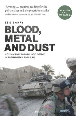 Blood, Metal and Dust: How Victory Turned Into Defeat in Afghanistan and Iraq - Thryft