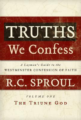 Truths We Confess - A Layman's Guide To The Westminster Confession Of Faith - Thryft