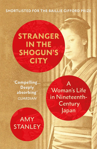 Stranger in the Shogun's City : A Woman's Life in Nineteenth-Century Japan - Thryft