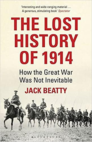 The Lost History of 1914 : How the Great War Was Not Inevitable - Thryft