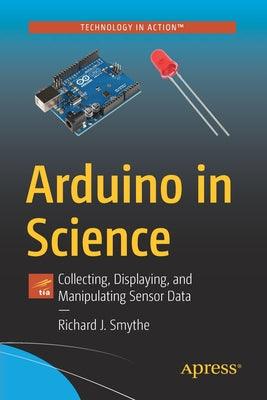 Arduino in Science : Collecting, Displaying, and Manipulating Sensor Data - Thryft