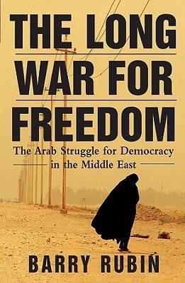 The Long War For Freedom - The Arab Struggle For Democracy In The Middle East - Thryft