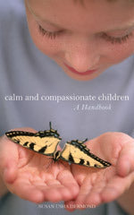 Calm and Compassionate Children : A Handbook