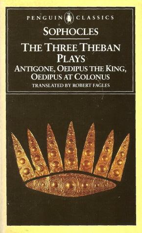 The Three Theban Plays: Antigone, Oedipus the King, Oedipus at Colonus - Thryft