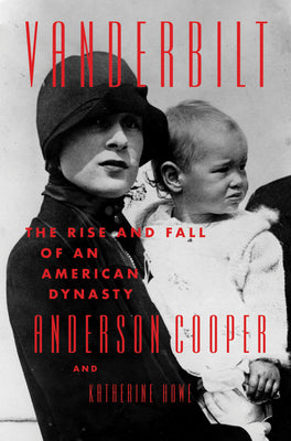 Vanderbilt - The Rise And Fall Of An American Dynasty