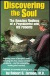 Discovering the Soul : The Amazing Findings of a Psychiatrist and His Patients - Thryft