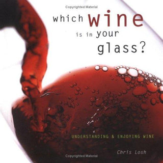Which Wine Is in Your Glass? : Understanding and Enjoying Wine
