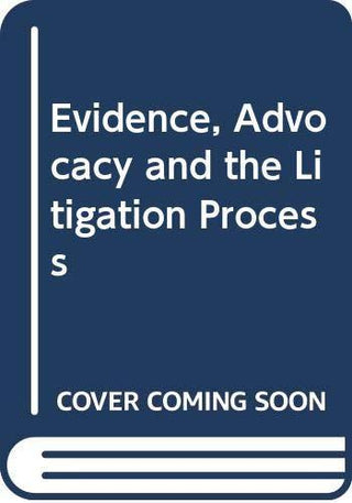 Evidence, Advocacy and the Litigation Process - Thryft