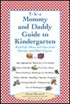 The Mommy and Daddy Guide to Kindergarten: Real-Life Advice and Tips from Parents and Other Experts: A to Z
