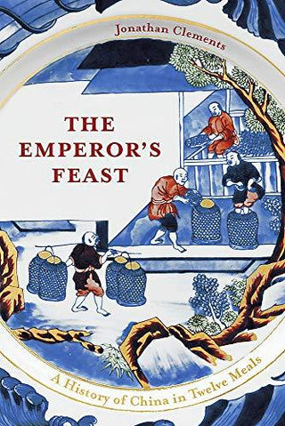 The Emperor's Feast : 'A tasty portrait of a nation' -Sunday Telegraph - Thryft