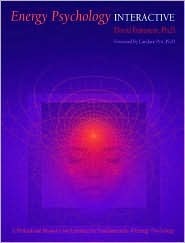 Energy Psychology Interactive: Rapid Interventions for Lasting Change