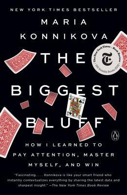 The Biggest Bluff: How I Learned to Pay Attention, Master Myself, and Win - Thryft