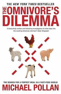 The Omnivore's Dilemma: The Search for a Perfect Meal in a Fast-Food World - Thryft