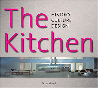 The Kitchen - History, Culture, Design