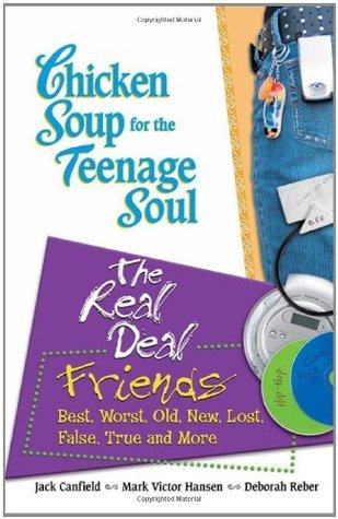 Chicken Soup for the Teenage Soul : The Real Deal Friends