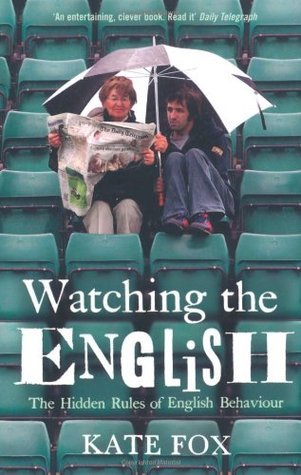 Watching the English: The Hidden Rules of English Behaviour