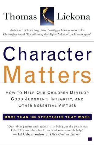 Character Matters: Help Children develop Good Judgement, Integrity and Essential Virtues